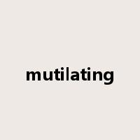 mutilating是什么意思