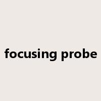focusing probe是什么意思