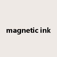 magnetic ink是什么意思
