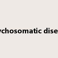 psychosomatic disease是什么意思