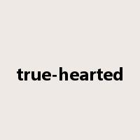 true-hearted是什么意思