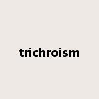 trichroism是什么意思