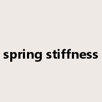 spring stiffness是什么意思
