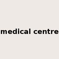 medical centre是什么意思