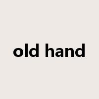 old hand是什么意思