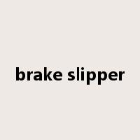 brake slipper是什么意思