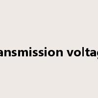 transmission voltage是什么意思