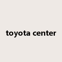 toyota center是什么意思