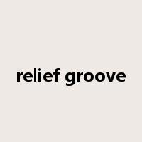 relief groove是什么意思