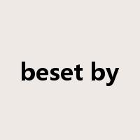 beset by是什么意思