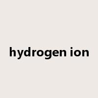 hydrogen ion是什么意思