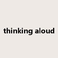 thinking aloud是什么意思