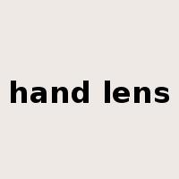 hand lens是什么意思