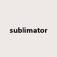 sublimator是什么意思