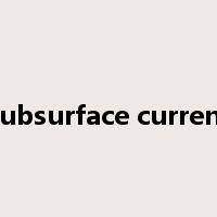 subsurface current是什么意思
