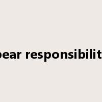 bear responsibility是什么意思