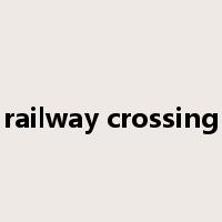 railway crossing是什么意思
