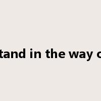 stand in the way of是什么意思