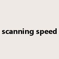 scanning speed是什么意思