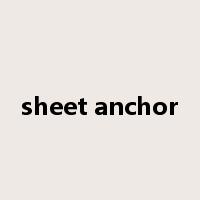 sheet anchor是什么意思