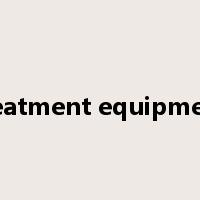 treatment equipment是什么意思