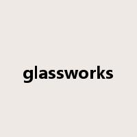 glassworks是什么意思