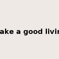 make a good living是什么意思
