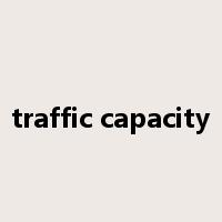 traffic capacity是什么意思