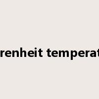 Fahrenheit temperature是什么意思