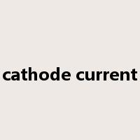 cathode current是什么意思