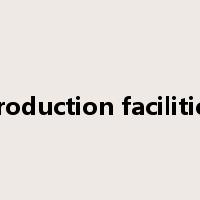 production facilities是什么意思