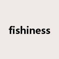 fishiness是什么意思