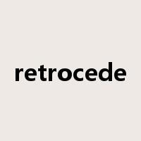 retrocede是什么意思
