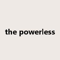 the powerless是什么意思