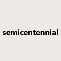 semicentennial是什么意思