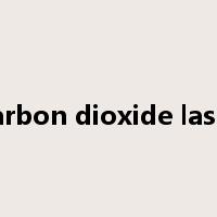 carbon dioxide laser是什么意思