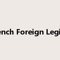 French Foreign Legion是什么意思