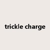 trickle charge是什么意思