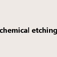 chemical etching是什么意思