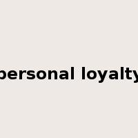 personal loyalty是什么意思