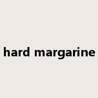 hard margarine是什么意思