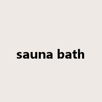 sauna bath是什么意思