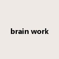 brain work是什么意思