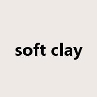 soft clay是什么意思