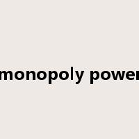 monopoly power是什么意思
