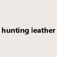 hunting leather是什么意思