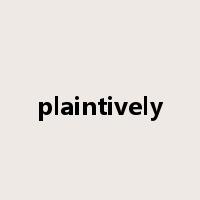 plaintively是什么意思