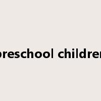 preschool children是什么意思