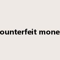 counterfeit money是什么意思