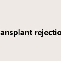 transplant rejection是什么意思